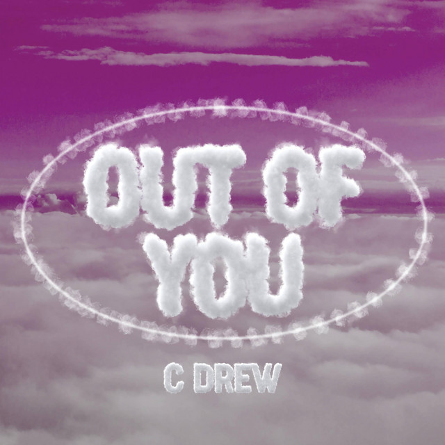 C Drew - Out Of You