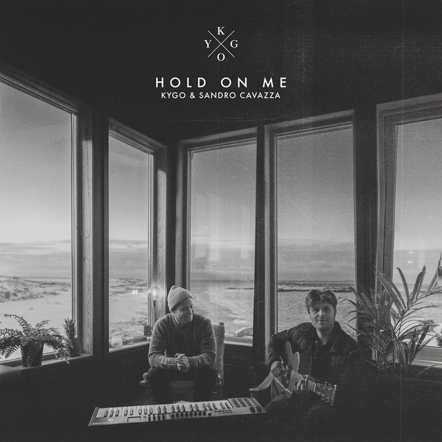 Kygo & Sandro Cavazza - Hold On Me