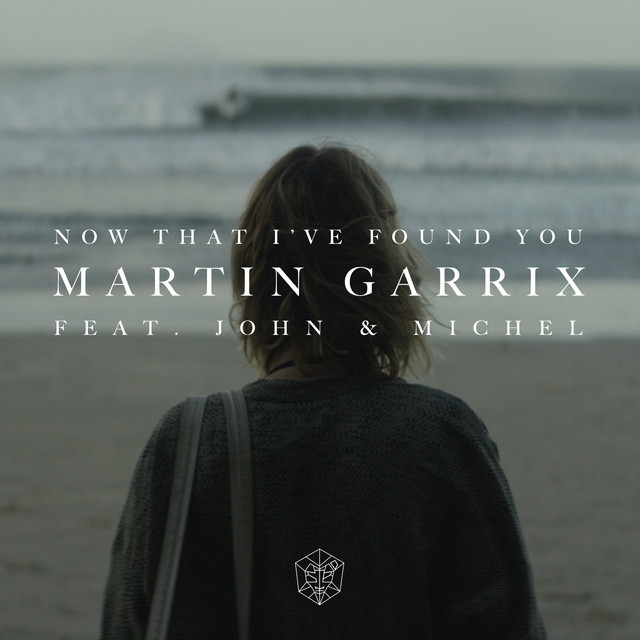 Martin Garrix - Now That I've Found You