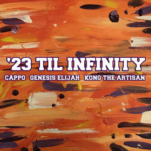 Cappo, Genesis Elijah & Kong The Artisan - '23 Til Infinity