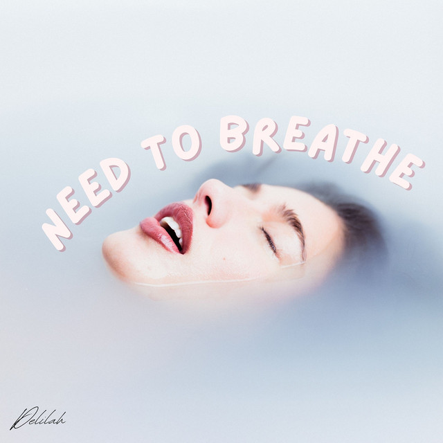 Delilah - Need To Breathe