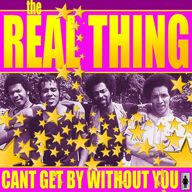 Real Thing - Can't Get By Without You