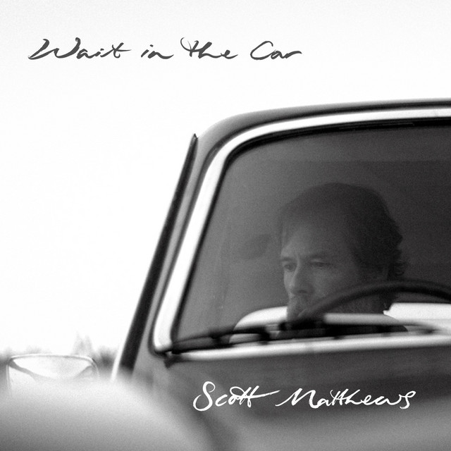 Scott Matthews - Wait In The Car (Acoistic)