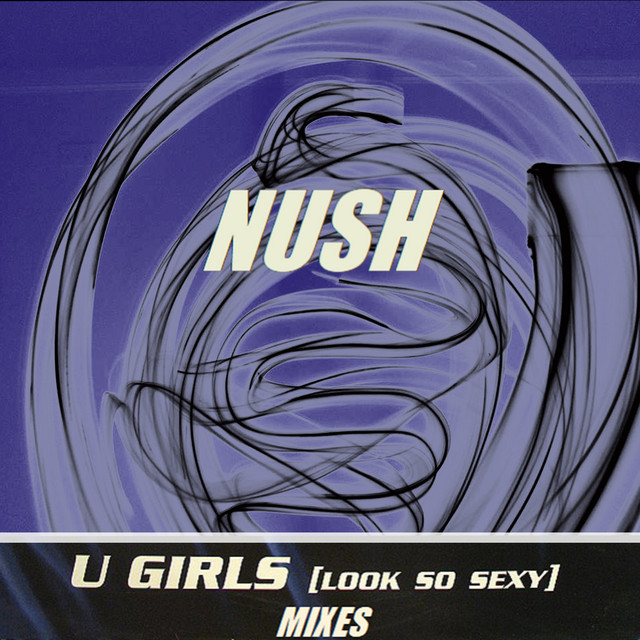 Nush - U Girls (Look So Sexy)