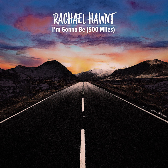 Rachael Hawnt - I'm Gonna Be (500 Miles)