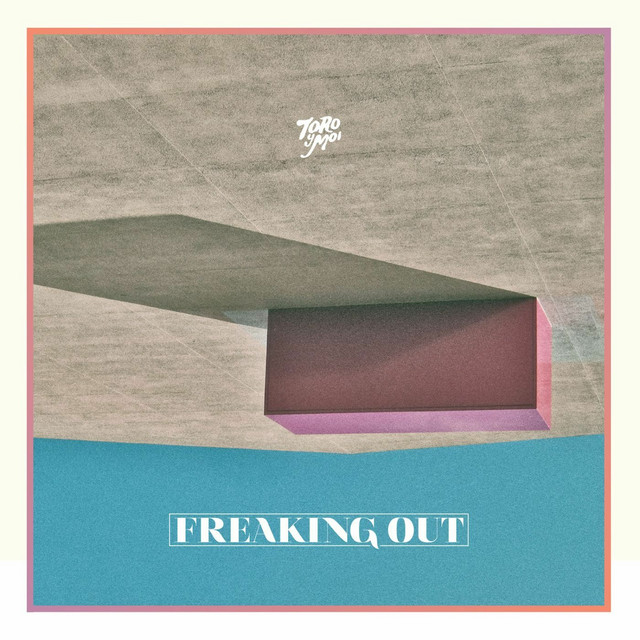 Toro Y Moi - Freaking Out