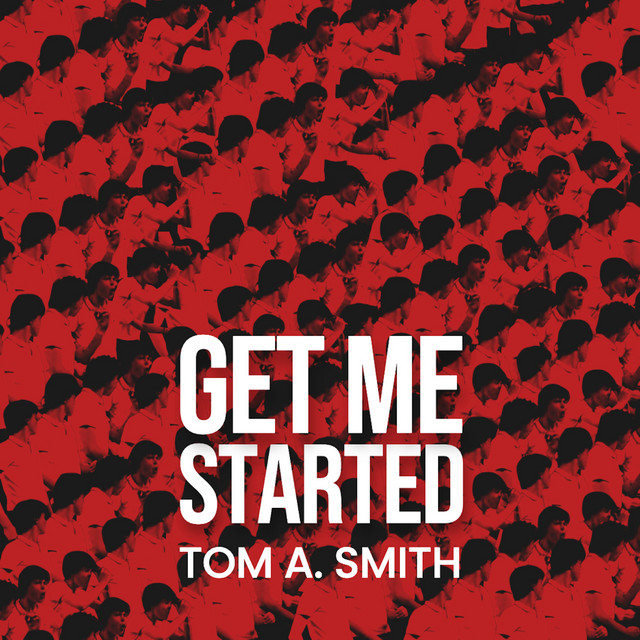 Tom A. Smith - Get Me Started