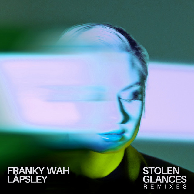 Franky Wah & Låpsley - Stolen Glances