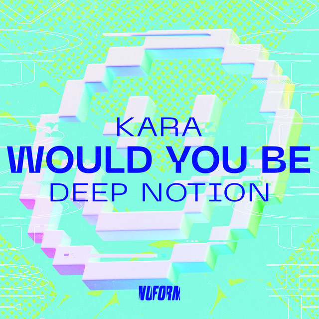 Kara & Deep Notion - Would You Be