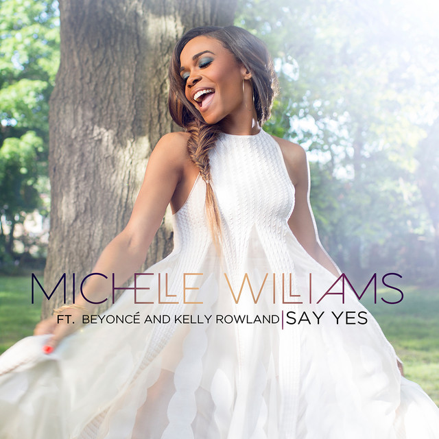 Michelle Williams, Kelly Rowland & Beyoncé - Say Yes