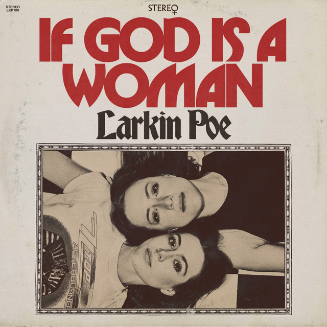 Larkin Poe - If God Is A Woman