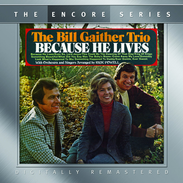 Bill Gaither Trio - Because He Lives