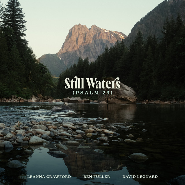 Leanna Crawford, Ben Fuller & David Leonard, Leanna Crawford, Ben Fuller & David Leonard - Still Waters (Psalm 23) (Acoustic)