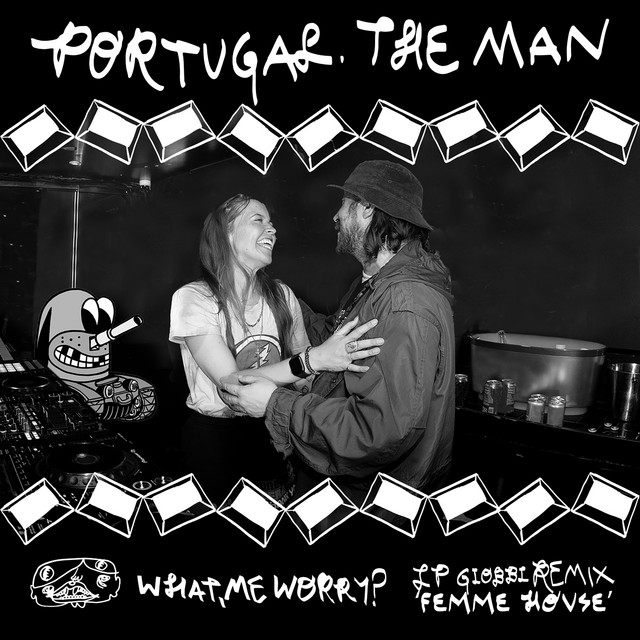 Portugal. The Man - What, me worry?