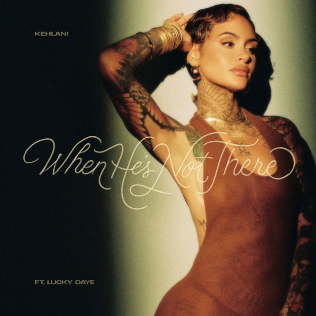 Kehlani - When He's Not There