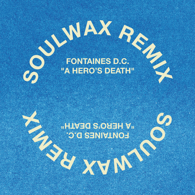 Fontaines Dc - A Hero's Death (Soulwax Remix)