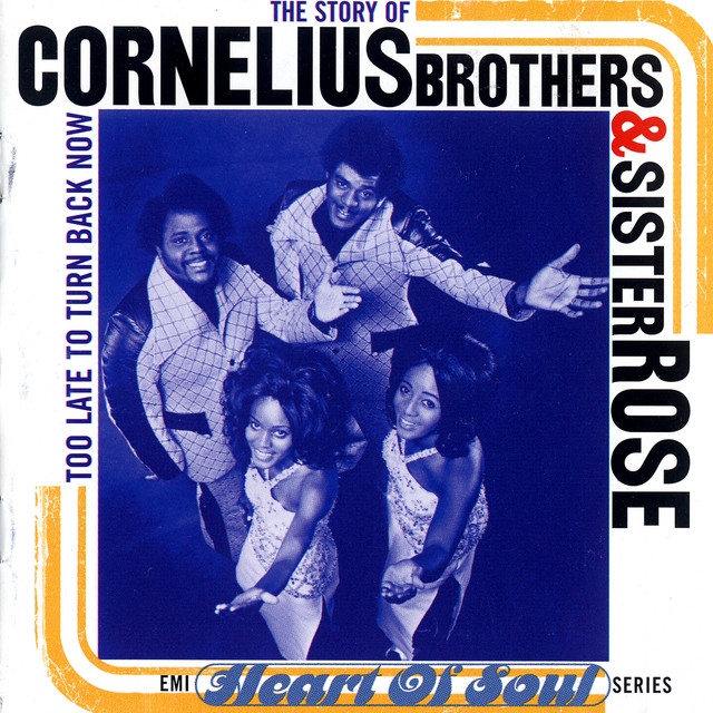 Cornelius Brothers & Sister Rose - Too Late To Turn Back Now