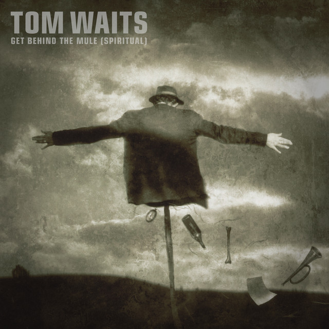 Tom Waits - Get Behind The Mule (spiritual)