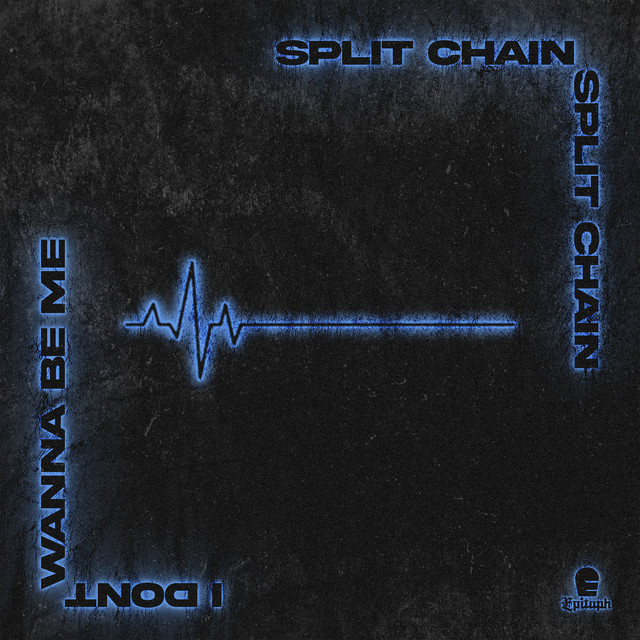 Split Chain - I Don't Wanna Be Me