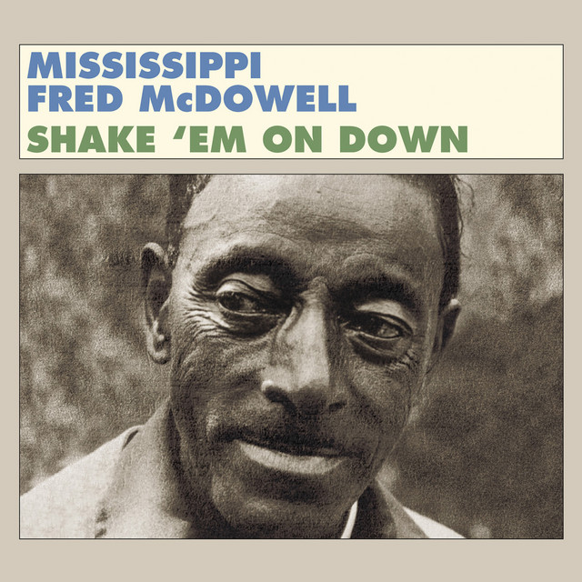 Mississippi Fred Mcdowell - Shake 'Em On Down