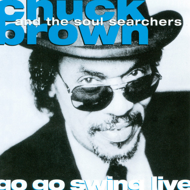 Chuck Brown And The Soul Searchers - It Don't Mean a Thing If It Don't Have the Go Go Swing