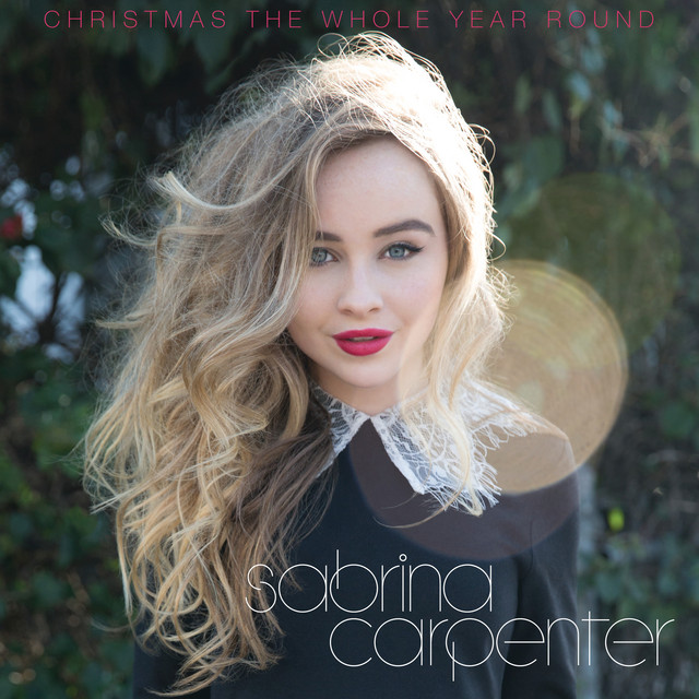 Sabrina Carpenter - Christmas The Whole Year Round