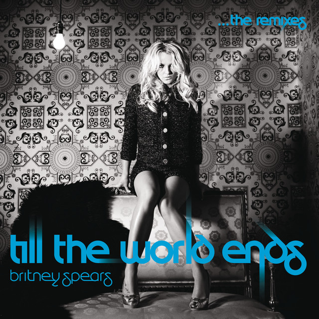 BRITNEY SPEARS - Till The World Ends