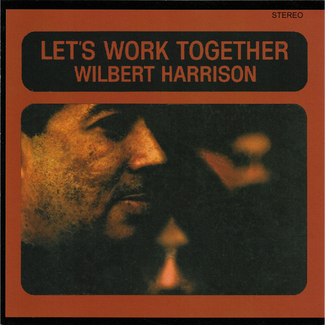 Wilbert Harrison - Let's Work Together