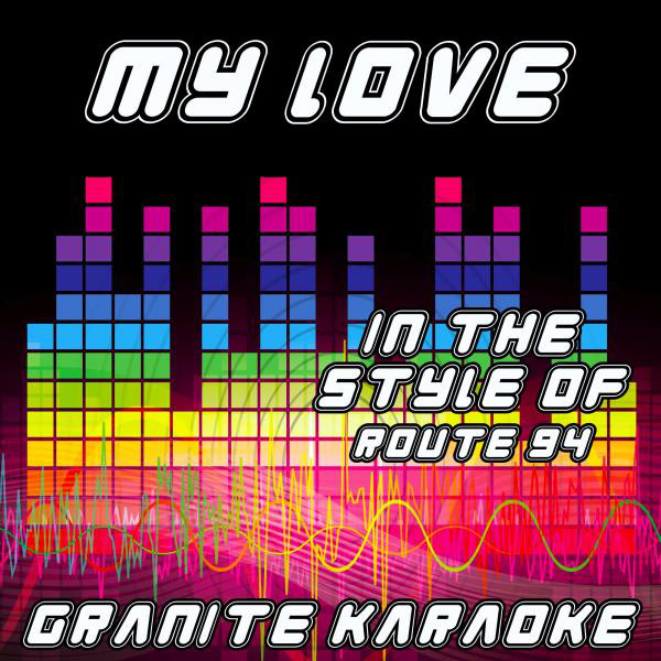 Granite Karaoke - My Love
