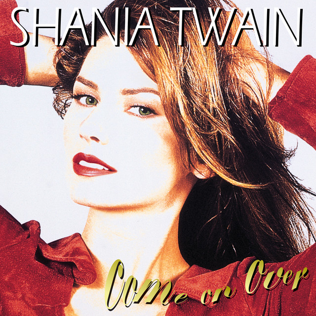 Shania Twain - Come On Over