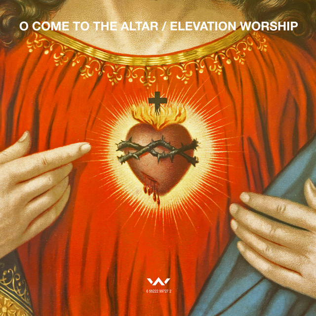 Elevation Worship - O Come to the Altar