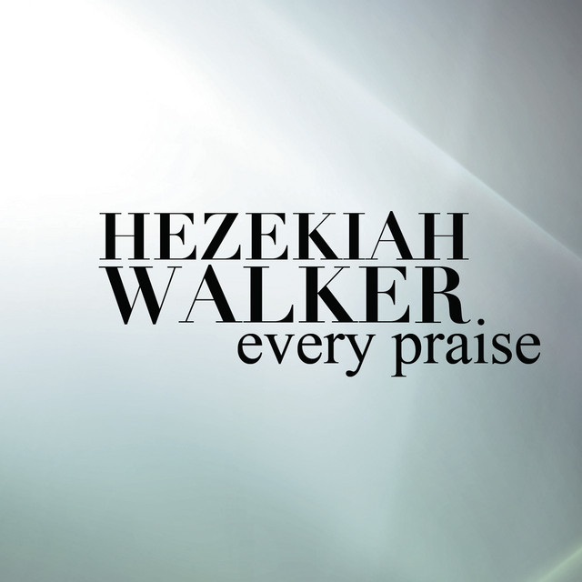 Hezekiah Walker - Every Praise