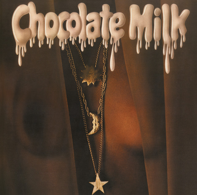 Chocolate Milk - Never Ever Do Without You