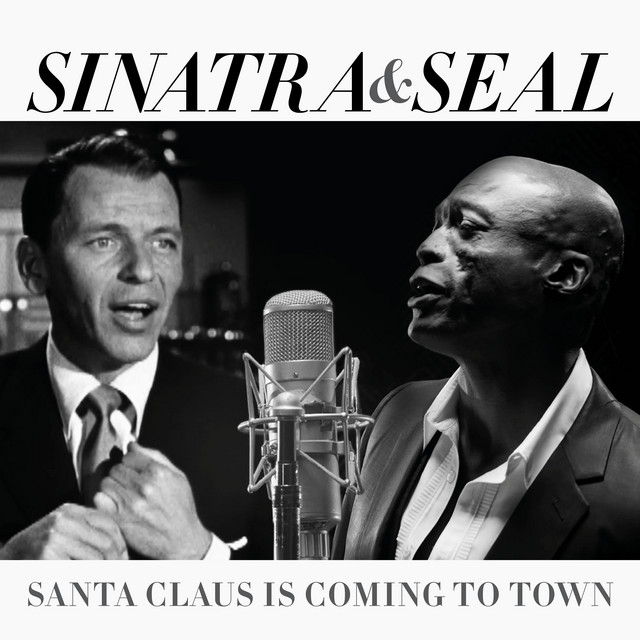 Frank Sinatra + Seal - Santa Claus Is Coming To Town