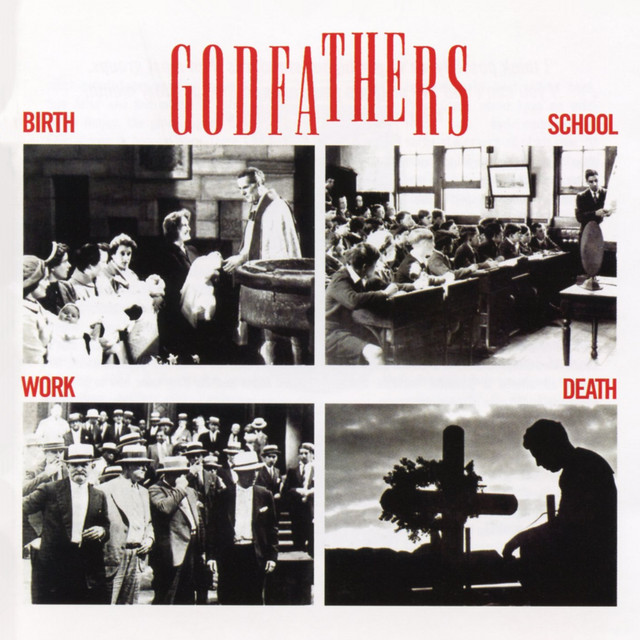 The Godfathers - Birth, School, Work, Death