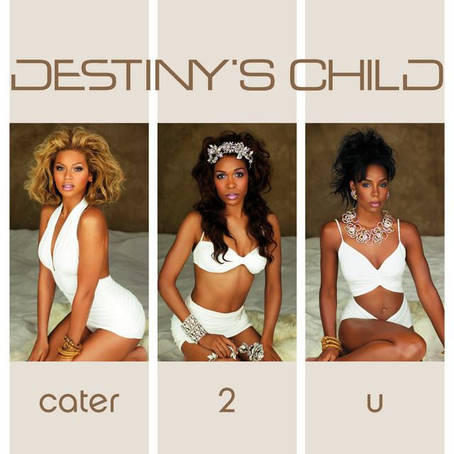 Destiny’s Child - Cater 2 U