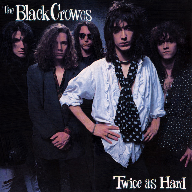 Black Crowes - Twice As Hard