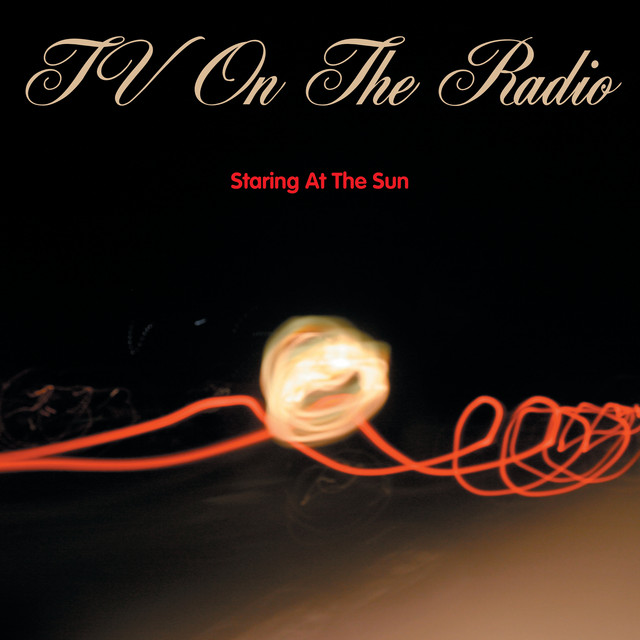 TV ON THE RADIO - Staring At The Sun