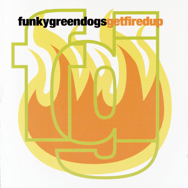 Funky Green Dogs - Fired Up !