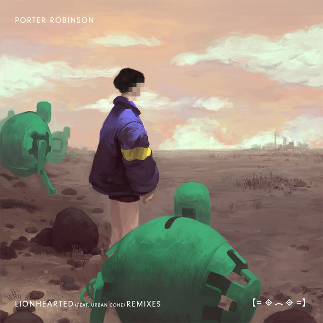 Porter Robinson - Lionhearted (Radio Edit)