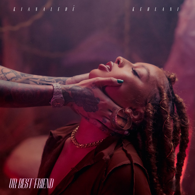 Kehlani - Ur Best Friend