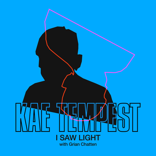 Kae Tempest - I Saw Light Feat. Grian Chatten