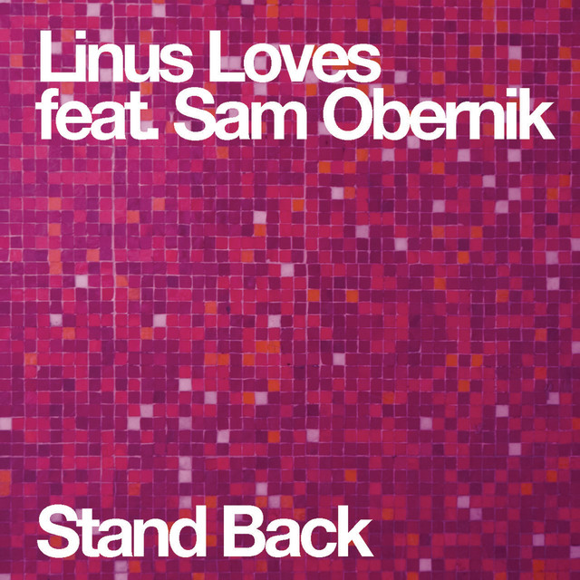 Linus Loves - Stand Back (feat. Sam Obernik)