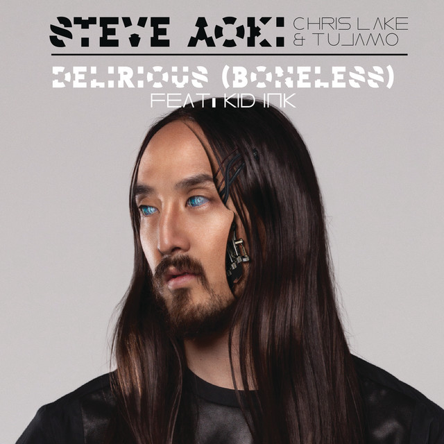 Steve Aoki, Tujamo & Chris Lake - Delirious (Boneless) (feat. Kid Ink)