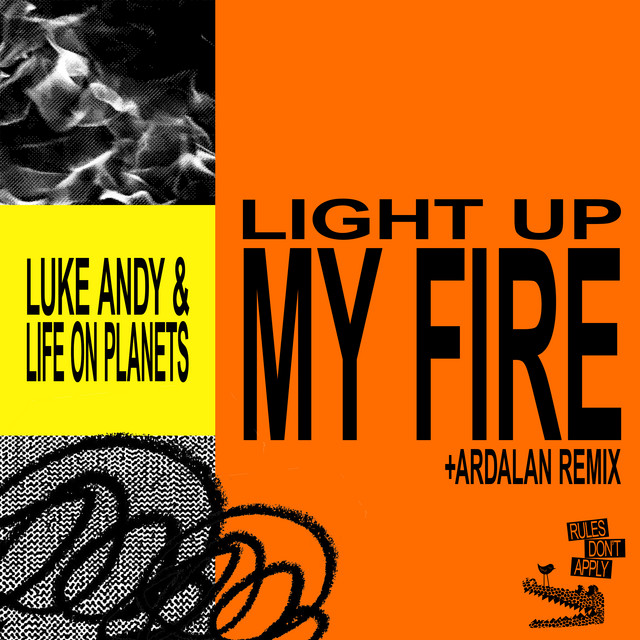 Luke Andy & Life On Planets - Light Up My Fire