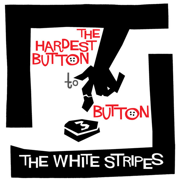 The White Stripes - HARDEST BUTTON TO BUTTON