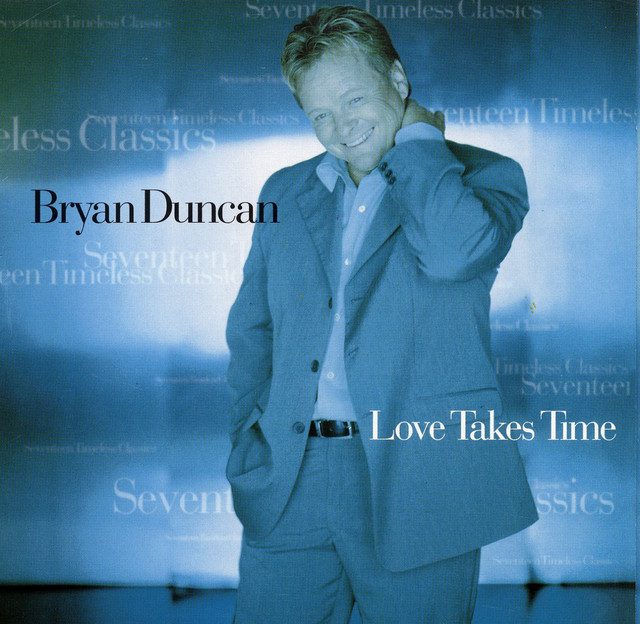 Bryan Duncan - Love Takes Time